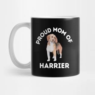 Proud mom of Harrier Life is better with my dogs Dogs I love all the dogs Mug